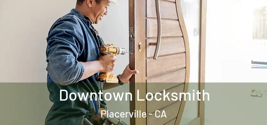  Downtown Locksmith Placerville - CA